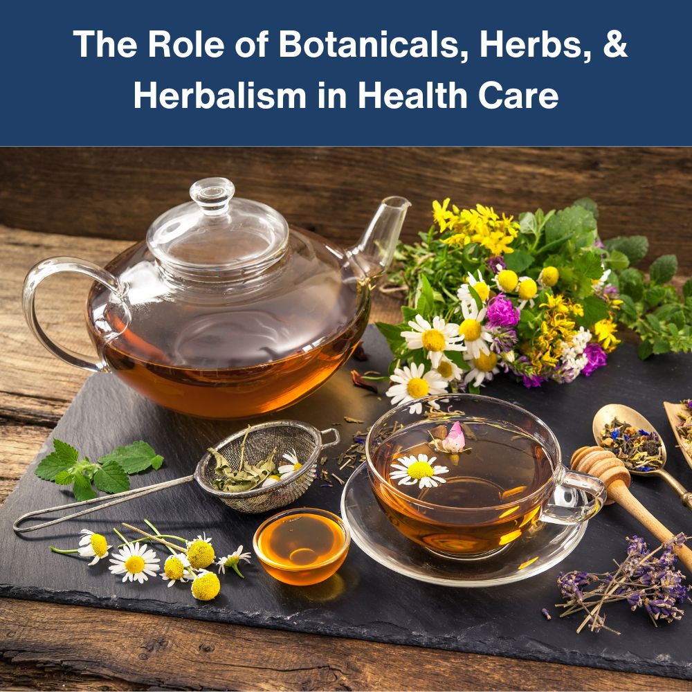 Botanicals, Herbs, and Herbalism